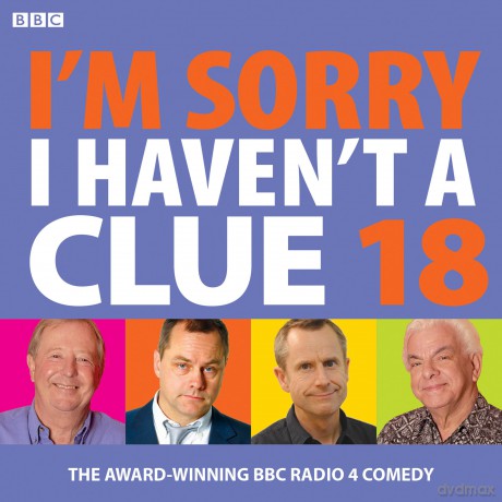I'm Sorry I Haven't A Clue 18: The award-winning BBC Radio 4 comedy - BBC Radio Comedy [KSIĄŻKA]