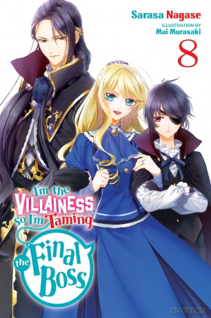 I'm the Villainess, So I'm Taming the Final Boss, Vol. 8 (light novel) (I'm the Villainess, So I'm Taming the Final Boss (Light Novel)) - Sarasa Nagase [KSIĄŻKA]