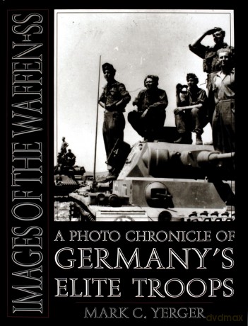 IMAGES OF THE WAFFEN SS: A Photo Chronicle of Germany's Elite Troop (Schiffer Military History) - Mark C Yerger [KSIĄŻKA]
