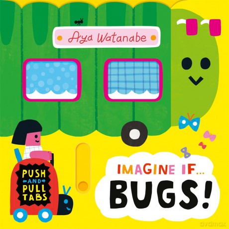 Imagine if... Bugs!: A Push, Pull, Slide Tab Book - Aya Watanabe [KSIĄŻKA]