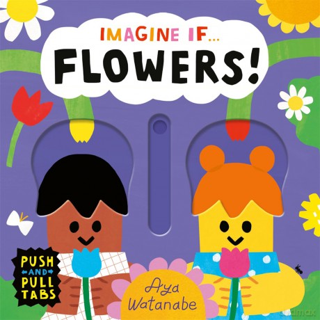 Imagine if... Flowers!: A Push, Pull, Slide Tab Book - Aya Watanabe [KSIĄŻKA]