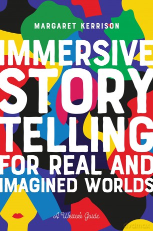 Immersive Storytelling for Real and Imagined Worlds: A Writer's Guide - Margaret Kerrison [KSIĄŻKA]