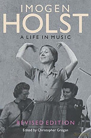 Imogen Holst: A Life in Music: Revised Edition (Aldeburgh Studies in Music) (Aldeburgh Studies in Music, 7) - Christopher Grogan [KSIĄŻKA]
