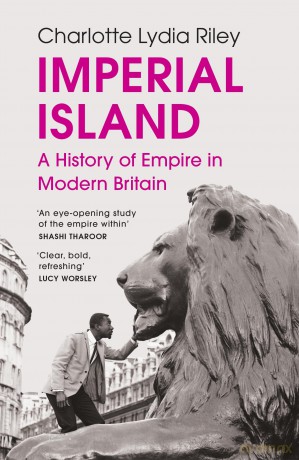 Imperial Island: A History of Empire in Modern Britain - Charlotte Lydia Riley [KSIĄŻKA]