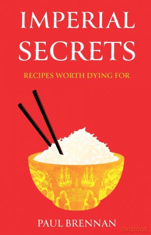 Imperial Secrets: Recipes worth dying for - Paul Brennan [KSIĄŻKA]