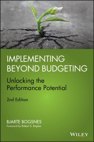 Implementing Beyond Budgeting: Unlocking the Performance Potential - Bjarte Bogsnes [KSIĄŻKA]