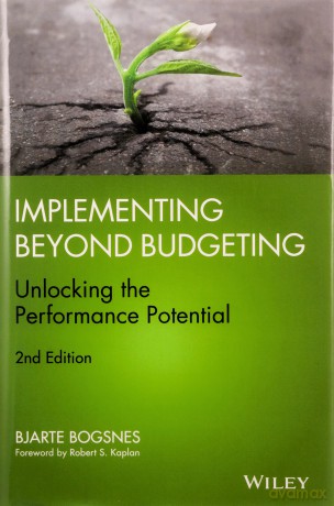 Implementing Beyond Budgeting: Unlocking the Performance Potential - Bjarte Bogsnes [KSIĄŻKA]