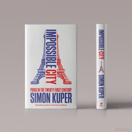 Impossible City: Paris in the Twenty-First Century - Simon Kuper [KSIĄŻKA]