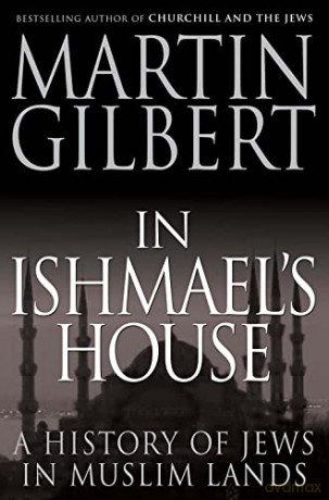 In Ishmael's House: A History of Jews in Muslim Lands - Martin Gilbert [KSIĄŻKA]