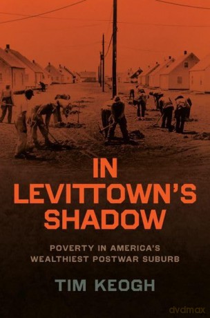In Levittown's Shadow: Poverty in America's Wealthiest Postwar Suburb (Historical Studies of Urban America) [KSIĄŻKA]