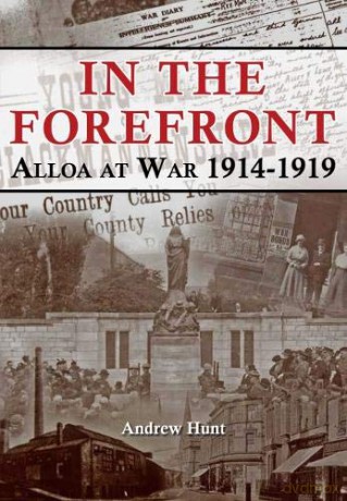 In The Forefront: Alloa At War 1914-1919 - Andrew Hunt [KSIĄŻKA]