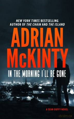 In the Morning I'll Be Gone: A Detective Sean Duffy Novel: 3 - Adrian McKinty [KSIĄŻKA]