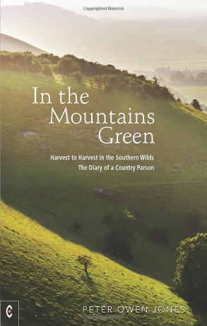 In the Mountains Green: Harvest to Harvest in the Southern Wilds - The Diary of a Country Parson - Peter Owen Jones [KSIĄŻKA]