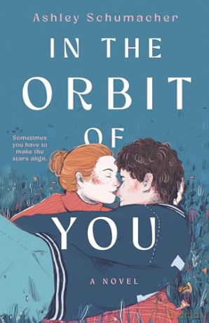 In the Orbit of You - Ashley Schumacher [KSIĄŻKA]