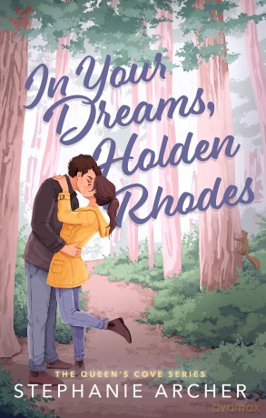 In Your Dreams, Holden Rhodes: A Spicy Small Town Grumpy Sunshine Romance (The Queen's Cove Series Book 3) - Stephanie Archer [KSIĄŻKA]