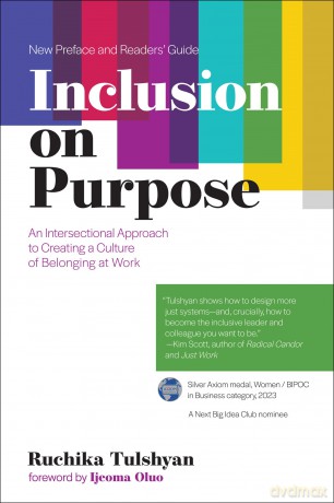 Inclusion on Purpose: An Intersectional Approach to Creating a Culture of Belonging at Work - Ruchika Tulshyan [KSIĄŻKA]