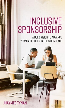 Inclusive Sponsorship: A Bold Vision to Advance Women of Color in the Workplace - Tynan [KSIĄŻKA]