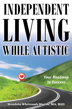 Independent Living while Autistic: Your Roadmap to Success: 5 (Adulting while Autistic) [KSIĄŻKA]
