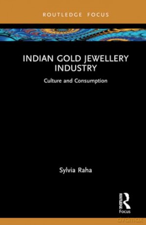 Indian Gold Jewellery Industry: Culture and Consumption (Routledge Focus on Management and Society) - Sylvia Raha [KSIĄŻKA]