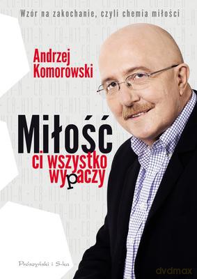 Miłość Ci Wszystko Wypaczy Tw - Andrzej Komorowski [KSIĄŻKA]