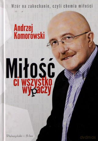 Miłość Ci Wszystko Wypaczy Tw - Andrzej Komorowski [KSIĄŻKA]