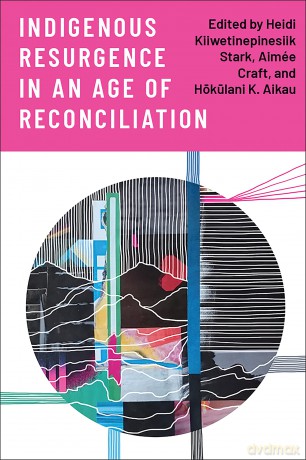Indigenous Resurgence in an Age of Reconciliation - Heidi Kiiwetinepinesiik Stark [KSIĄŻKA]