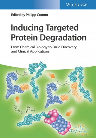 Inducing Targeted Protein Degradation: From Chemical Biology to Drug Discovery and Clinical Applications - Philipp Cromm [KSIĄŻKA]