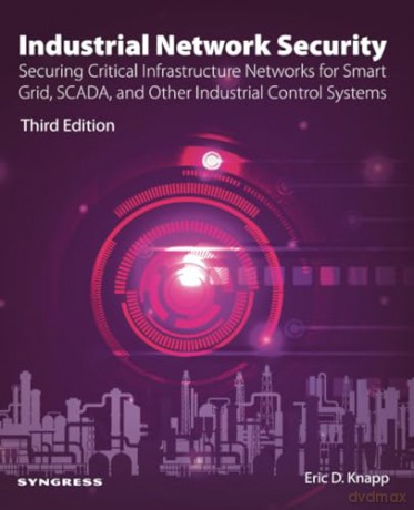 Industrial Network Security: Securing Critical Infrastructure Networks for Smart Grid, SCADA, and Other Industrial Control Systems - Dorothy Dunnett [KSIĄŻKA]