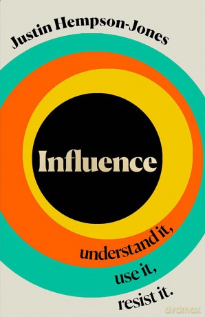 Influence: Understand it, Use it, Resist it - J Hempson Jones [KSIĄŻKA]