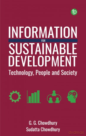 Information for Sustainable Development: Technology, People and Society - G. G. Chowdhury [KSIĄŻKA]