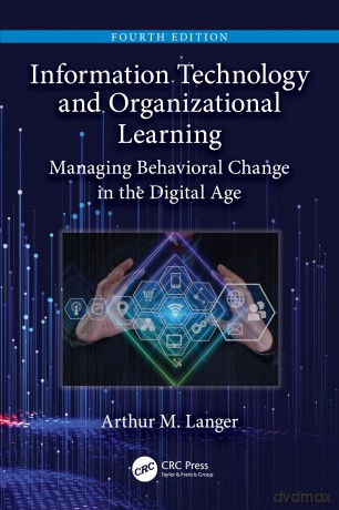 Information Technology and Organizational Learning: Managing Behavioral Change in the Digital Age - Arthur M. Langer [KSIĄŻKA]