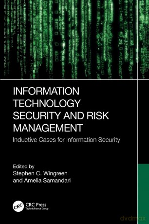 Information Technology Security and Risk Management: Inductive Cases for Information Security - Stephen C. Wingreen [KSIĄŻKA]