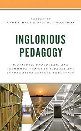 Inglorious Pedagogy: Difficult, Unpopular, and Uncommon Topics in Library and Information Science Education (Association for Library and Information Science Education) - Dali [KSIĄŻKA]
