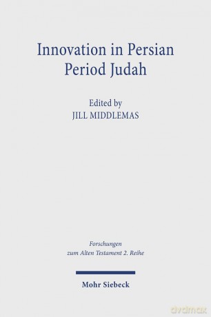 Innovation in Persian Period Judah: Royal and Temple Ideology in Comparative Perspective: 144 (Forschungen zum Alten Testament 2. Reihe) - Jill Middlemas [KSIĄŻKA]