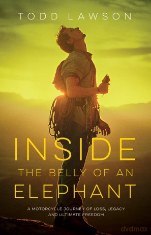Inside the Belly of an Elephant: A Motorcycle Journey of Loss, Legacy and Ultimate Freedom - Todd Lawson [KSIĄŻKA]