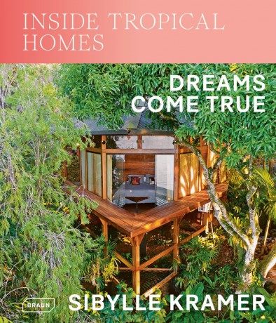 Inside Tropical Homes: Dreams Come True - Sibylle Kramer [KSIĄŻKA]