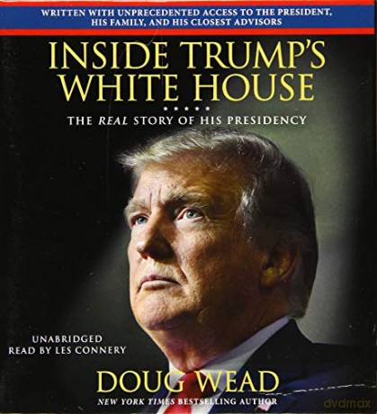 Inside Trump's White House: The Real Story of His Presidency - Doug Wead [KSIĄŻKA]