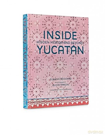 Inside Yucatán: Hidden Mérida and Beyond - Susana Ordovás [KSIĄŻKA]