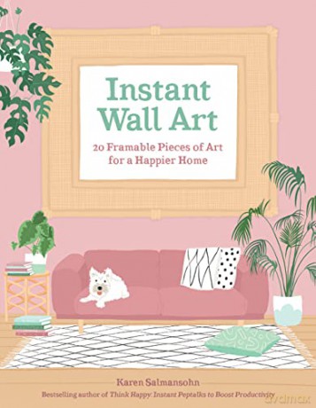 Instant Wall Art: 20 Framable Pieces of Art for a Happier Home - Karen Salmansohn [KSIĄŻKA]