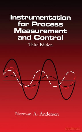 Instrumentation for Process Measurement and Control, Third Editon - Norman A. Anderson [KSIĄŻKA]