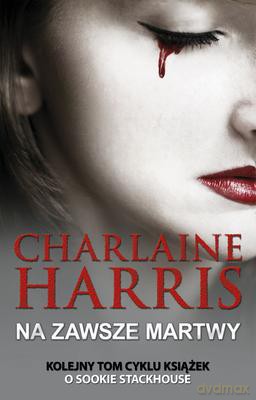 Na Zawsze Martwy - Charlaine Harris [KSIĄŻKA]