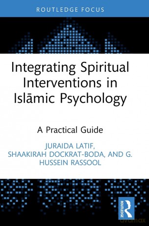 Integrating Spiritual Interventions in Islamic Psychology: A Practical Guide (Islamic Psychology and Psychotherapy) - Juraida Latif [KSIĄŻKA]