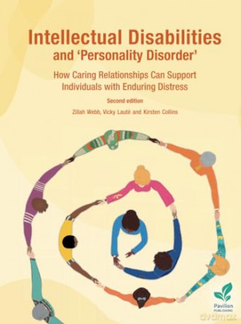 Intellectual Disabilities and 'Personality Disorder': How Caring Relationships Can Support Individuals with Enduring Distress, 2nd Edition - Zillah Webb [KSIĄŻKA]