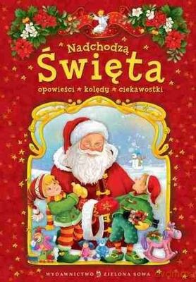 Nadchodzą Święta Opowieści Kolędy Ciekawostki Tw - Agnieszka Skórzewska [KSIĄŻKA]