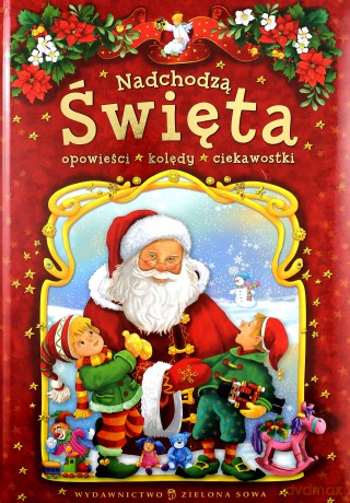 Nadchodzą Święta Opowieści Kolędy Ciekawostki Tw - Agnieszka Skórzewska [KSIĄŻKA]