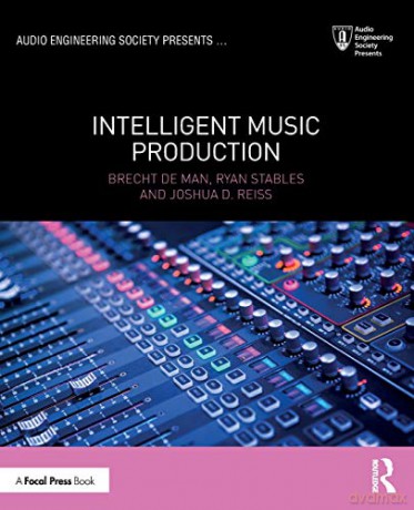 Intelligent Music Production (Audio Engineering Society Presents) - Brecht De Man [KSIĄŻKA]