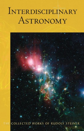 Interdisciplinary Astronomy: Third Scientific Course (Cw 323) (Collected Works of Rudolf Steiner) - Rudolf Steiner [KSIĄŻKA]