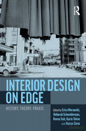 Interior Design on Edge: History, Theory, Praxis - Erica Morawski [KSIĄŻKA]