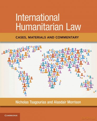 International Humanitarian Law: Cases, Materials and Commentary - Nicholas Tsagourias [KSIĄŻKA]