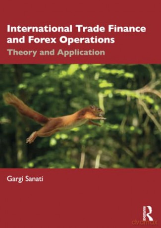 International Trade Finance and Forex Operations: Theory and Application - Gargi Sanati [KSIĄŻKA]
